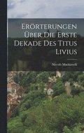 Errterungen ber Die Erste Dekade Des Titus Livius