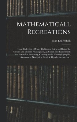 Jean Leurechon - Mathematicall Recreations, Inbunden. Tillgänglighet: Lägg i varukorg