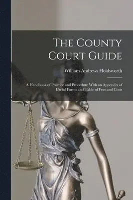 William Andrews Holdsworth - County Court Guide, Häftad. Tillgänglighet: Lägg i varukorg