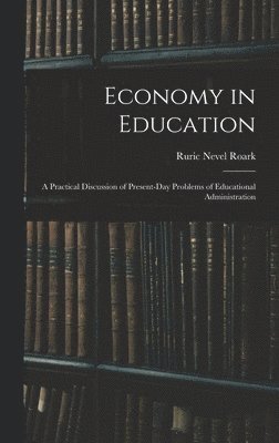 Ruric Nevel Roark - Economy in Education, Inbunden