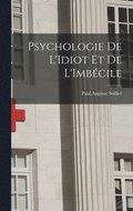 Psychologie De L'Idiot Et De L'Imb�cile