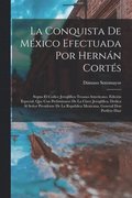 La Conquista De Mexico Efectuada Por Hernan Cortes