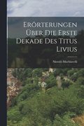 Errterungen ber Die Erste Dekade Des Titus Livius
