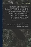 Report of the Joint Committee Concerning the Ashtabula Bridge Disaster, Under Joint Resolution of the General Assembly