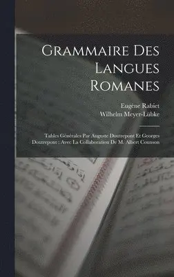 Wilhelm Meyer-Lübke, Eugène Rabiet - Grammaire Des Langues Romanes, Inbunden. Tillgänglighet: Lägg i varukorg