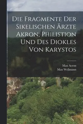 Max Wellmann, Max Acron - Fragmente Der Sikelischen Ärzte Akron, Philistion Und Des Diokles Von Karystos, Häftad. Tillgänglighet: Lägg i varukorg