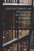 Goethe'S Briefe an Die Grfin Auguste Zu Stolberg