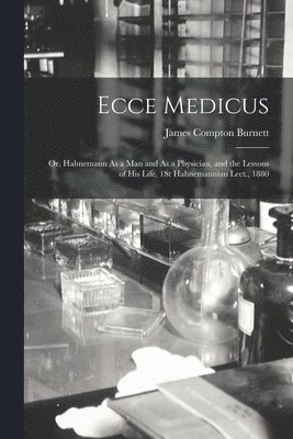 James Compton Burnett - Ecce Medicus, Häftad