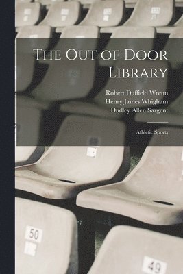 Henry James Whigham, Dudley Allen Sargent, Robert Duffield Wrenn - Out of Door Library, Häftad. Tillgänglighet: Lägg i varukorg