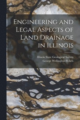 George Wellington Pickels - Engineering and Legal Aspects of Land Drainage in Illinois, Häftad. Tillgänglighet: Lägg i varukorg