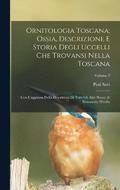 Ornitologia Toscana; Ossia, Descrizione E Storia Degli Uccelli Che Trovansi Nella Toscana