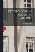 Psychologie De L'Idiot Et De L'Imb�cile