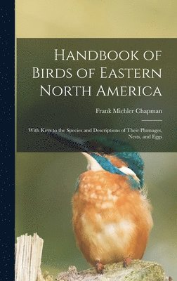 Frank Michler Chapman - Handbook of Birds of Eastern North America, Inbunden. Tillgänglighet: Tillfälligt slut