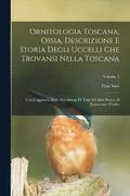 Ornitologia Toscana; Ossia, Descrizione E Storia Degli Uccelli Che Trovansi Nella Toscana