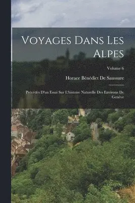 Horace Bénédict de Saussure - Voyages Dans Les Alpes, Häftad. Tillgänglighet: Lägg i varukorg