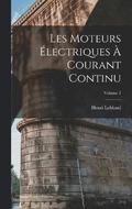 Les Moteurs lectriques  Courant Continu; Volume 1