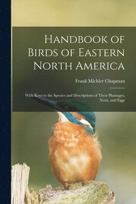 Frank Michler Chapman - Handbook of Birds of Eastern North America, Häftad. Tillgänglighet: Tillfälligt slut