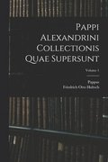 Pappi Alexandrini Collectionis Quae Supersunt; Volume 1