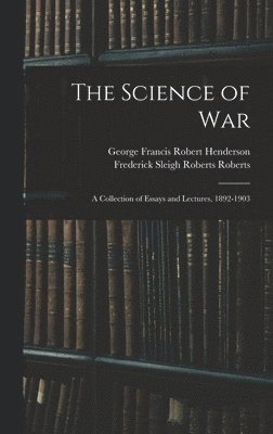 George Francis Robert Henderson, Frederick Sleigh Roberts Roberts - Science of War, Inbunden. Tillgänglighet: Lägg i varukorg