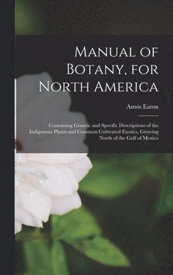 Amos Eaton - Manual of Botany, for North America, Inbunden. Tillgänglighet: Lägg i varukorg
