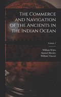 Commerce and Navigation of the Ancients in the Indian Ocean; Volume 1