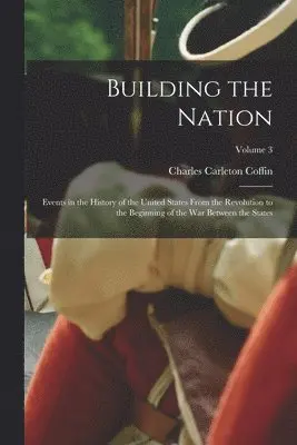 Charles Carleton Coffin - Building the Nation, Häftad. Tillgänglighet: Lägg i varukorg
