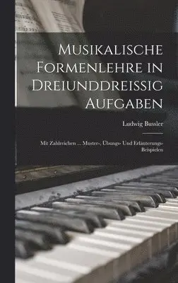 Ludwig Bussler - Musikalische Formenlehre in Dreiunddreissig Aufgaben, Inbunden. Tillgänglighet: Lägg i varukorg