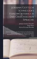 Johann Gottlob Schneider's Handwoerterbuch Der Griechischen Sprache