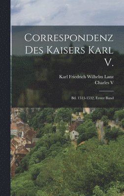 Charles V, Karl Friedrich Wilhelm Lanz - Correspondenz Des Kaisers Karl V., Inbunden. Tillgänglighet: Lägg i varukorg