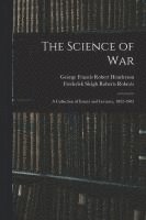 George Francis Robert Henderson, Frederick Sleigh Roberts Roberts - Science of War, Häftad. Tillgänglighet: Lägg i varukorg