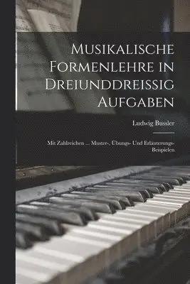 Ludwig Bussler - Musikalische Formenlehre in Dreiunddreissig Aufgaben, Häftad. Tillgänglighet: Lägg i varukorg