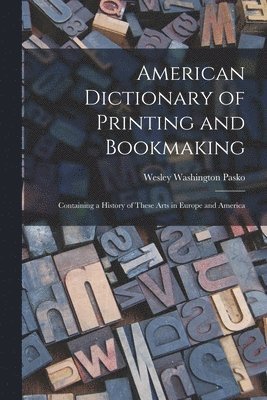 American Dictionary of Printing and Bookmaking