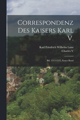 Charles V, Karl Friedrich Wilhelm Lanz - Correspondenz Des Kaisers Karl V., Häftad. Tillgänglighet: Lägg i varukorg