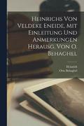 Heinrichs Von Veldeke Eneide, Mit Einleitung Und Anmerkungen Herausg. Von O. Behaghel