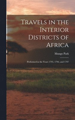 Mungo Park - Travels in the Interior Districts of Africa, Inbunden