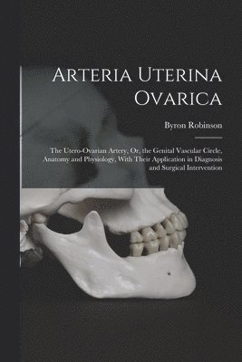 Byron Robinson - Arteria Uterina Ovarica, Häftad. Tillgänglighet: Tillfälligt slut