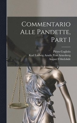 Burkard Wilhelm Leist, Christian Friedrich Von Glück, Hugo Burckhard - Commentario Alle Pandette, Part 1, Inbunden. Tillgänglighet: Lägg i varukorg