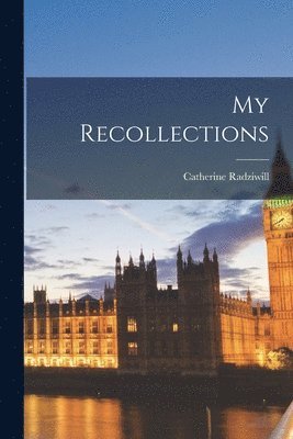 Catherine Radziwill - My Recollections, Häftad. Tillgänglighet: Tillfälligt slut