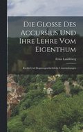 Glosse Des Accursius Und Ihre Lehre Vom Eigenthum