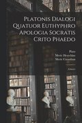 Platonis Dialogi Quatuor Euthyphro Apologia Socratis Crito Phaedo