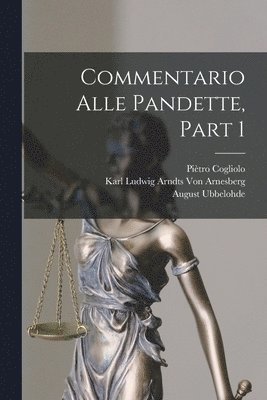 Burkard Wilhelm Leist, Christian Friedrich Von Glück, Hugo Burckhard - Commentario Alle Pandette, Part 1, Häftad. Tillgänglighet: Lägg i varukorg