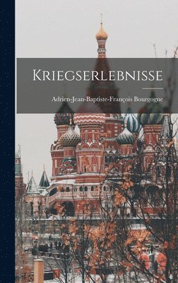 Adrien-Jean-Baptiste-Françoi Bourgogne - Kriegserlebnisse, Inbunden