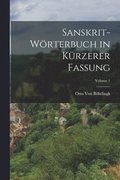 Sanskrit-W�rterbuch in K�rzerer Fassung; Volume 1