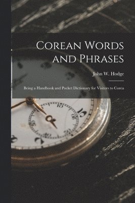 John W Hodge - Corean Words and Phrases, Häftad. Tillgänglighet: Lägg i varukorg