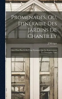 J Mérigot - Promenades, Ou, Itinéraire Des Jardins De Chantilly, Inbunden. Tillgänglighet: Tillfälligt slut