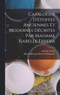 Catalogue D'toffes Anciennes Et Modernes Dcrites Par Madame Isabelle Errera