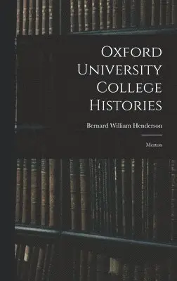Bernard William Henderson - Oxford University College Histories, Inbunden. Tillgänglighet: Tillfälligt slut