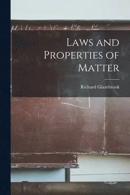 Richard Glazebrook - Laws and Properties of Matter, Häftad. Tillgänglighet: Tillfälligt slut