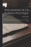 Philosophie De La Science Politique; Et Commentaire De La D�claration Des Droits De L'homme De 1793