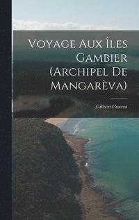 Voyage Aux les Gambier (Archipel De Mangarva)